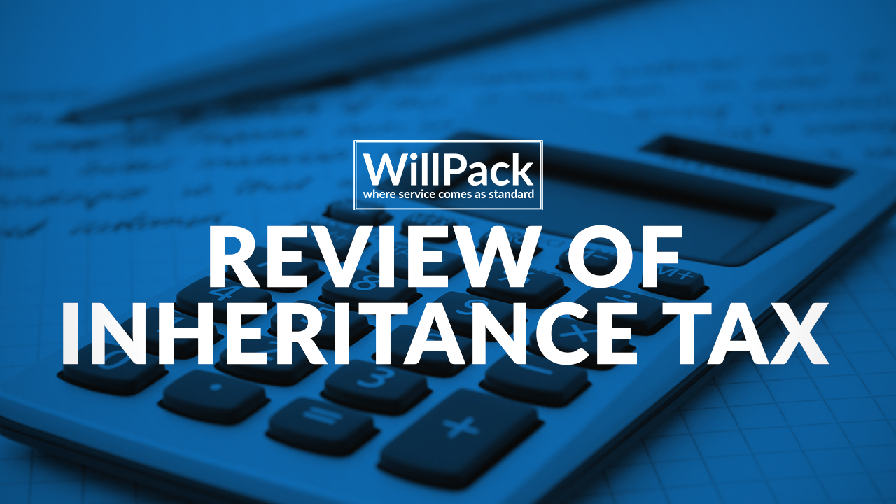 https://www.willpack.co.uk/wp-content/uploads/2018/02/Review-of-Inheritance-Tax-1280x720.png