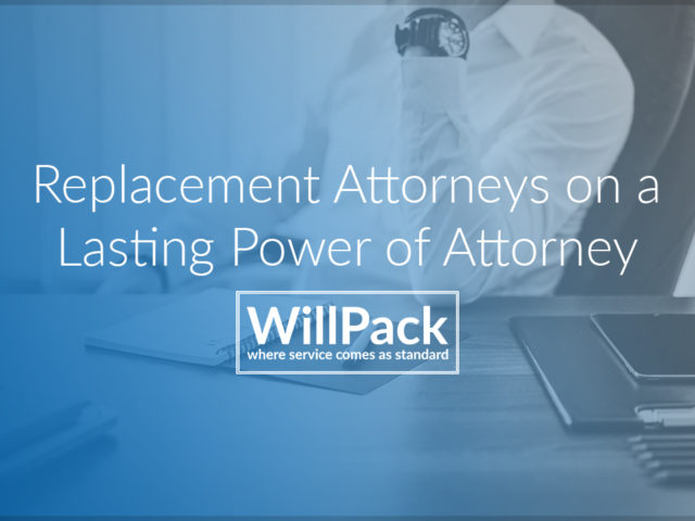https://www.willpack.co.uk/wp-content/uploads/2018/06/Replacement-Attorneys-640x480.jpg