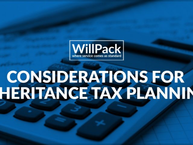 https://www.willpack.co.uk/wp-content/uploads/2018/11/IHT-Considerations-640x480.jpg