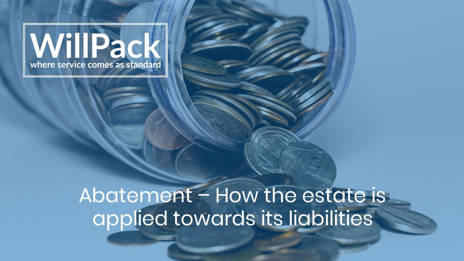 https://www.willpack.co.uk/wp-content/uploads/2019/05/Abatement-–-How-the-estate-is-applied-towards-its-liabilities.jpg