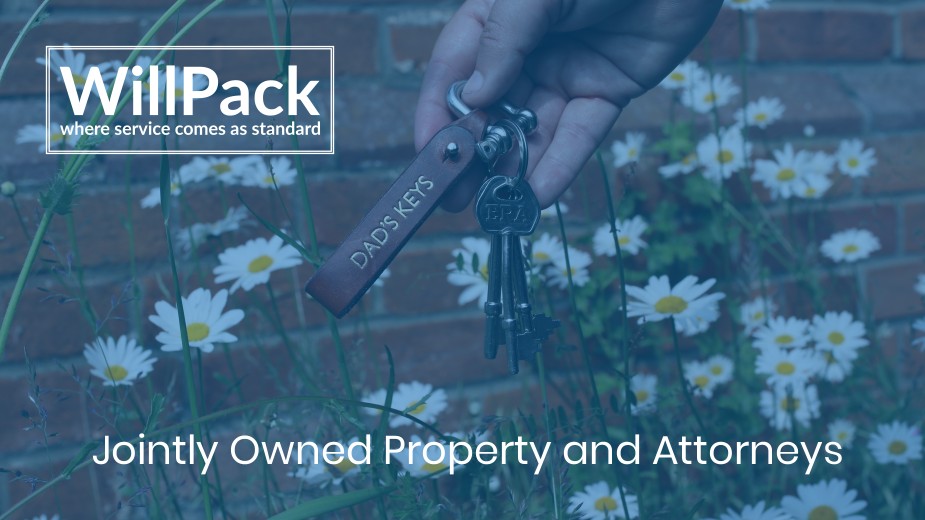 https://www.willpack.co.uk/wp-content/uploads/2019/05/Jointly-Owned-Property-and-Attorneys.jpg