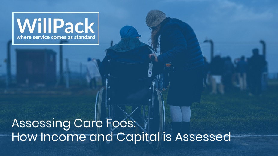 https://www.willpack.co.uk/wp-content/uploads/2019/09/Assessing-Care-Fees-How-Income-and-Capital-is-Assessed.jpg