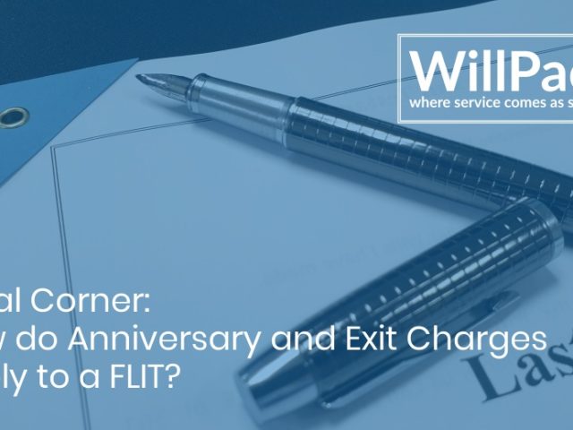 Legal Corner: How do Anniversary and Exit Charges apply to a FLIT?