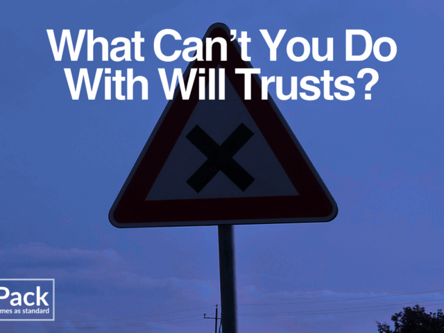 What Can’t You Do With Will Trusts?
