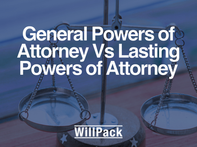 General Powers of Attorney Vs Lasting Powers of Attorney