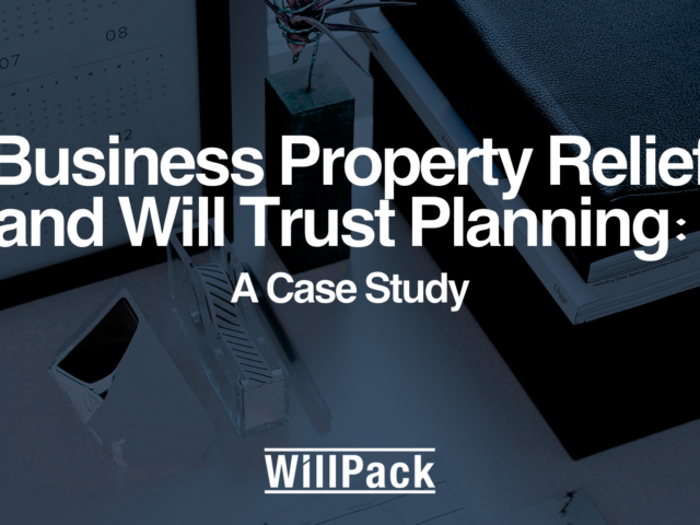 Business Property Relief and Will Trust Planning: A Case Study
